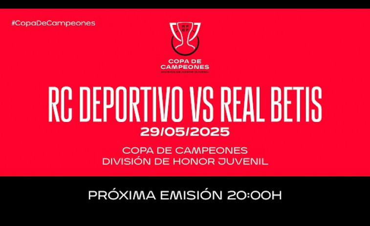 Depor - Betis: sigue en directo la semifinal de la Copa de Campeones Juvenil